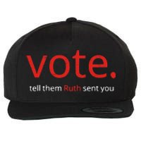 Vote Tell Them Ruth Sent You Funny American Women Saying Wool Snapback Cap