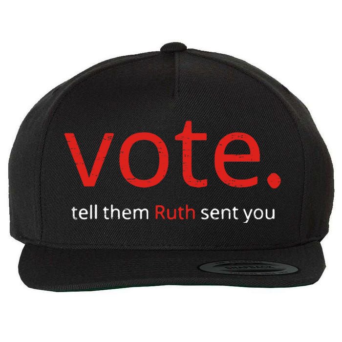 Vote Tell Them Ruth Sent You Funny American Women Saying Wool Snapback Cap