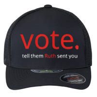 Vote Tell Them Ruth Sent You Funny American Women Saying Flexfit Unipanel Trucker Cap