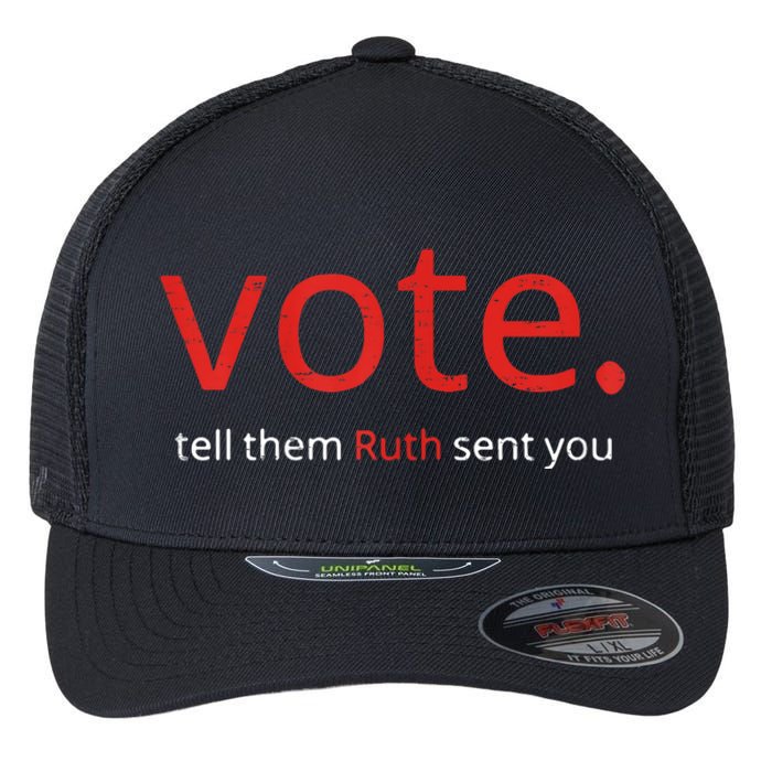 Vote Tell Them Ruth Sent You Funny American Women Saying Flexfit Unipanel Trucker Cap