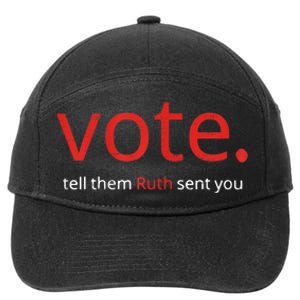 Vote Tell Them Ruth Sent You Funny American Women Saying 7-Panel Snapback Hat