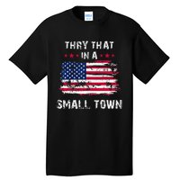 Vintage Try That In My Town American Flag Tall T-Shirt