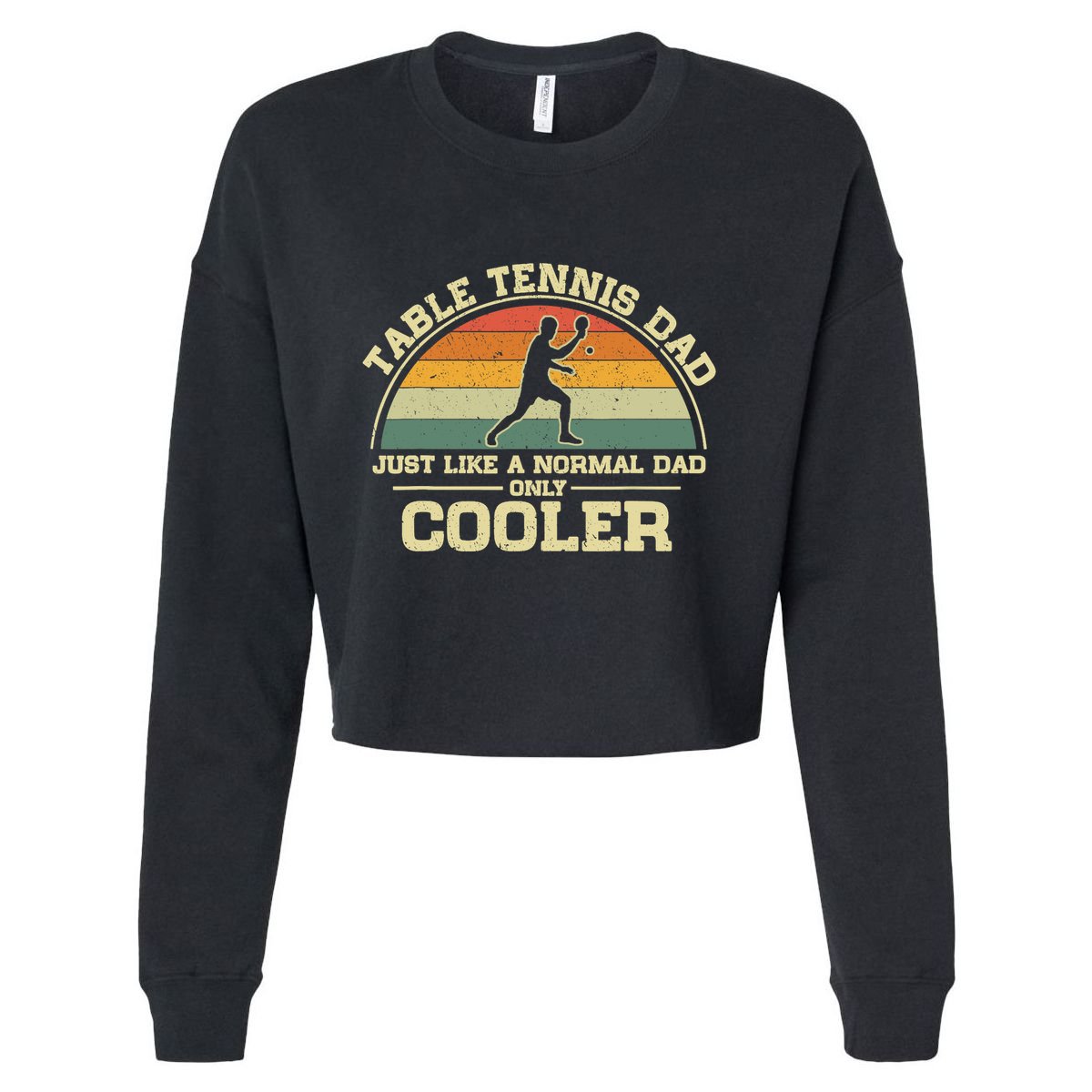 Vintage Table Tennis Dad Just Like A Normal Dad Only Cooler Cropped Pullover Crew