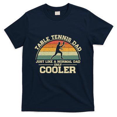 Vintage Table Tennis Dad Just Like A Normal Dad Only Cooler T-Shirt