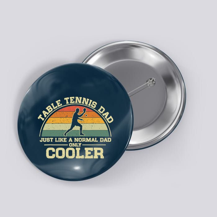 Vintage Table Tennis Dad Just Like A Normal Dad Only Cooler Button