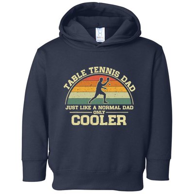Vintage Table Tennis Dad Just Like A Normal Dad Only Cooler Toddler Hoodie