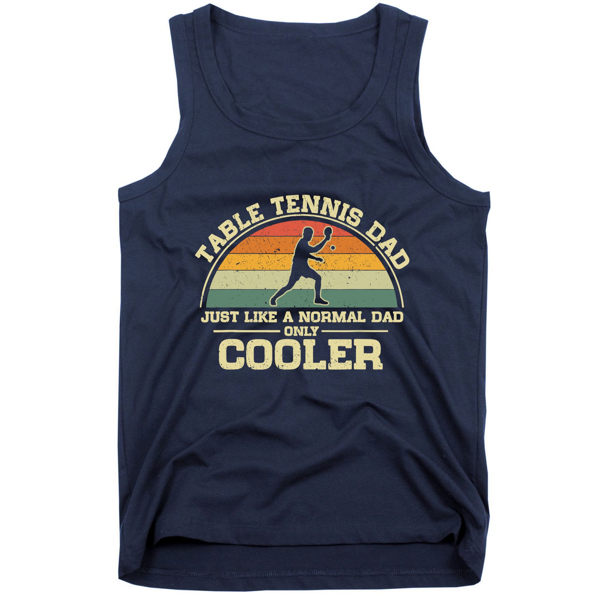 Vintage Table Tennis Dad Just Like A Normal Dad Only Cooler Tank Top