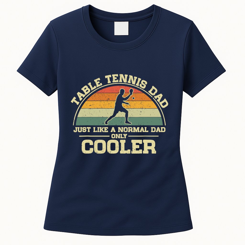 Vintage Table Tennis Dad Just Like A Normal Dad Only Cooler Womens T-Shirt
