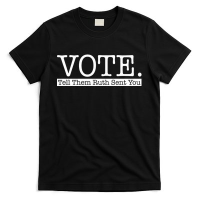 Vote Tell Them Ruth Sent You Election Squad Rbg Ruth Bader Ginsburg T-Shirt