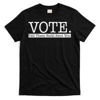 Vote Tell Them Ruth Sent You Election Squad Rbg Ruth Bader Ginsburg T-Shirt