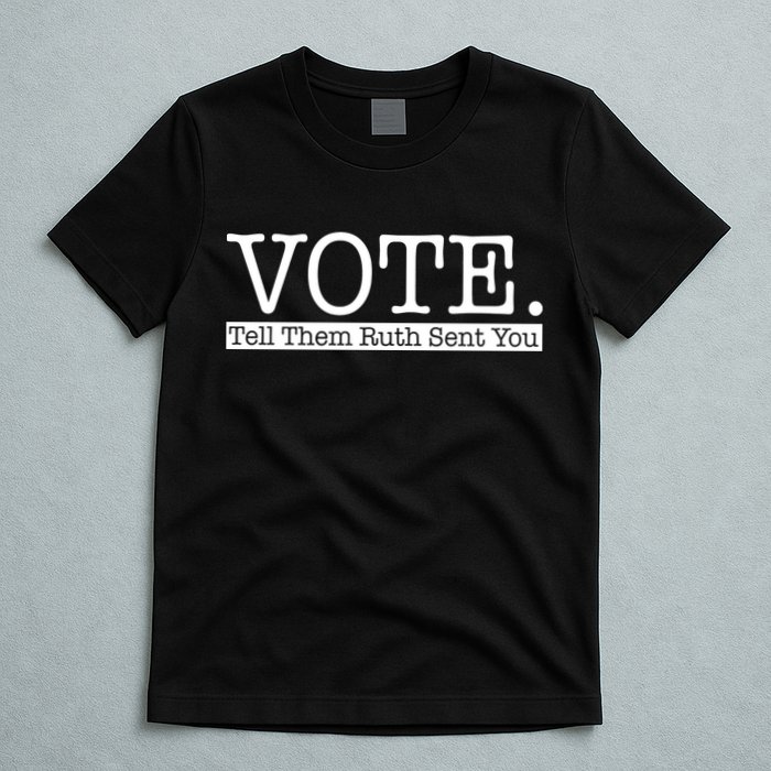 Vote Tell Them Ruth Sent You Election Squad Rbg Ruth Bader Ginsburg T-Shirt