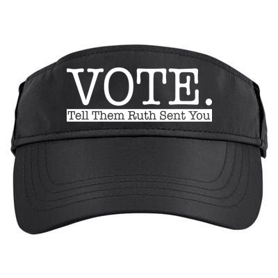 Vote Tell Them Ruth Sent You Election Squad Rbg Ruth Bader Ginsburg Adult Drive Performance Visor