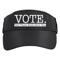 Vote Tell Them Ruth Sent You Election Squad Rbg Ruth Bader Ginsburg Adult Drive Performance Visor