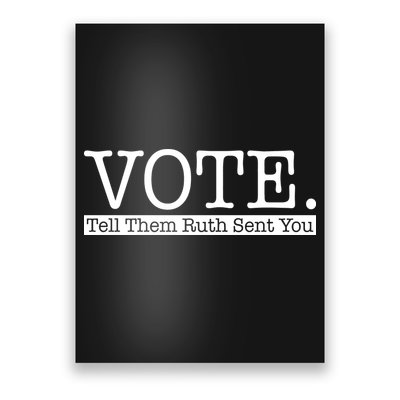 Vote Tell Them Ruth Sent You Election Squad Rbg Ruth Bader Ginsburg Poster