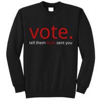 Vote Tell Them Ruth Sent You Funny Tall Sweatshirt