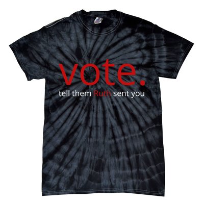 Vote Tell Them Ruth Sent You Funny Tie-Dye T-Shirt