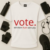 Vote Tell Them Ruth Sent You Funny Performance Shirt
