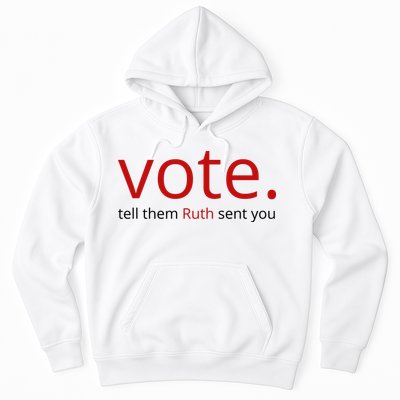 Vote Tell Them Ruth Sent You Funny Hoodie
