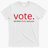 Vote Tell Them Ruth Sent You Funny T-Shirt