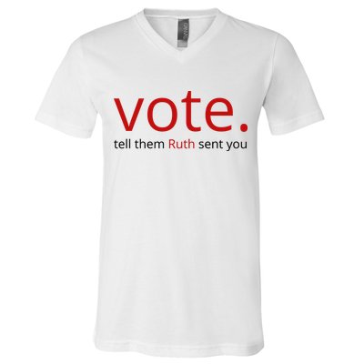 Vote Tell Them Ruth Sent You Funny V-Neck T-Shirt
