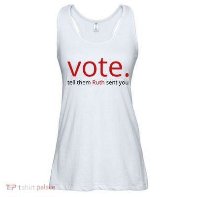 Vote Tell Them Ruth Sent You Funny Ladies Essential Flowy Tank