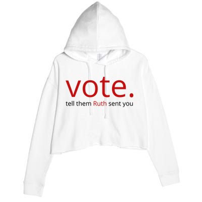Vote Tell Them Ruth Sent You Funny Crop Fleece Hoodie