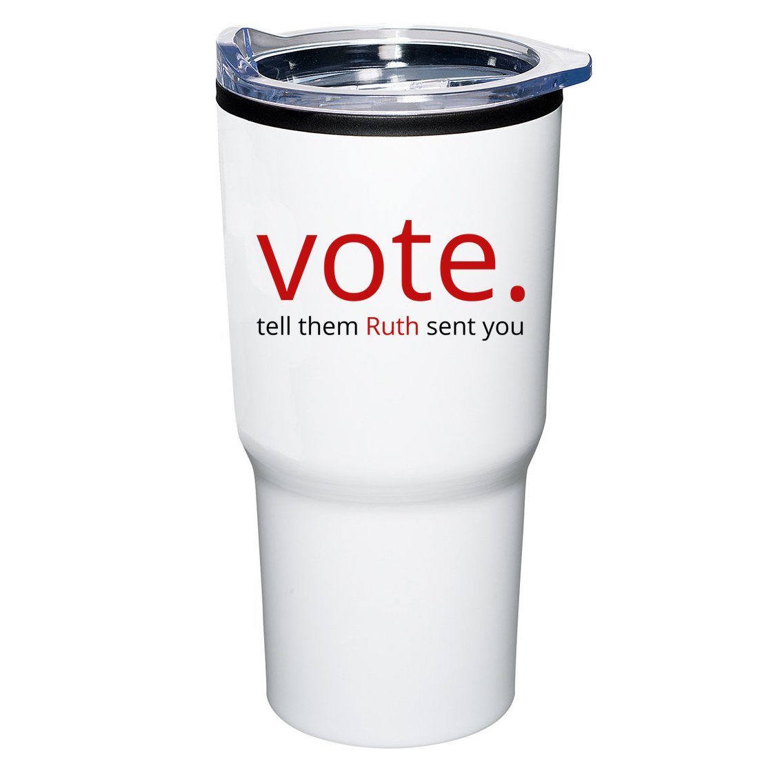 Vote Tell Them Ruth Sent You Funny Tumbler