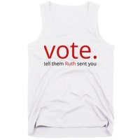 Vote Tell Them Ruth Sent You Funny Tank Top
