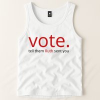 Vote Tell Them Ruth Sent You Funny Tank Top