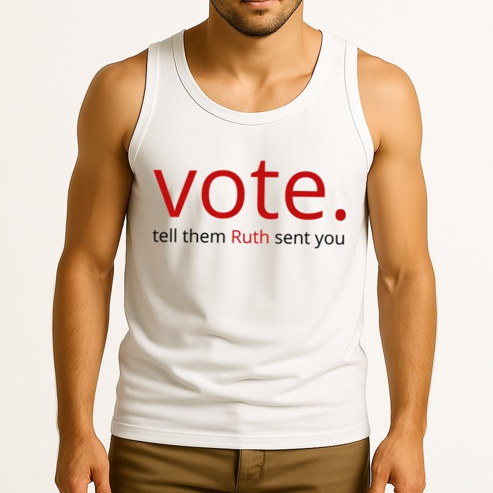 Vote Tell Them Ruth Sent You Funny Tank Top
