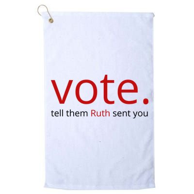 Vote Tell Them Ruth Sent You Funny Golf Towel