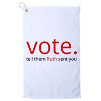 Vote Tell Them Ruth Sent You Funny Golf Towel