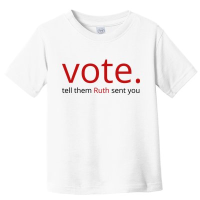 Vote Tell Them Ruth Sent You Funny Toddler T-Shirt