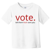 Vote Tell Them Ruth Sent You Funny Toddler T-Shirt