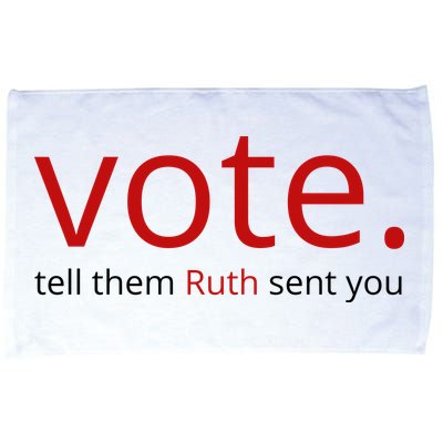 Vote Tell Them Ruth Sent You Funny Microfiber Hand Towel