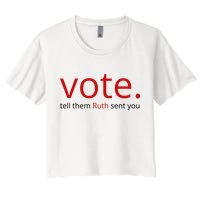 Vote Tell Them Ruth Sent You Funny Crop Top