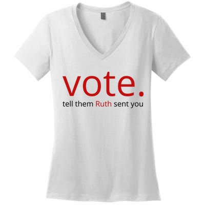 Vote Tell Them Ruth Sent You Funny Women's V-Neck T-Shirt