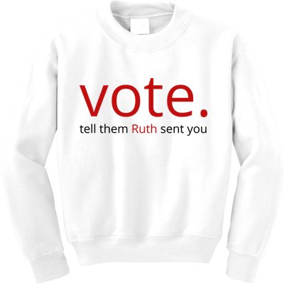 Vote Tell Them Ruth Sent You Funny Kids Sweatshirt