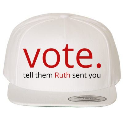 Vote Tell Them Ruth Sent You Funny Wool Snapback Cap