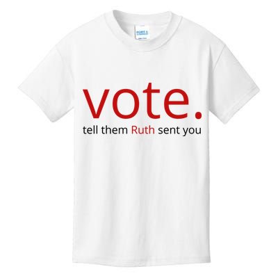 Vote Tell Them Ruth Sent You Funny Kids T-Shirt