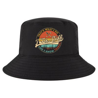 Vintage Thats What I Do I Fix Stuff And I Know Things Cool Comfort Performance Bucket Hat