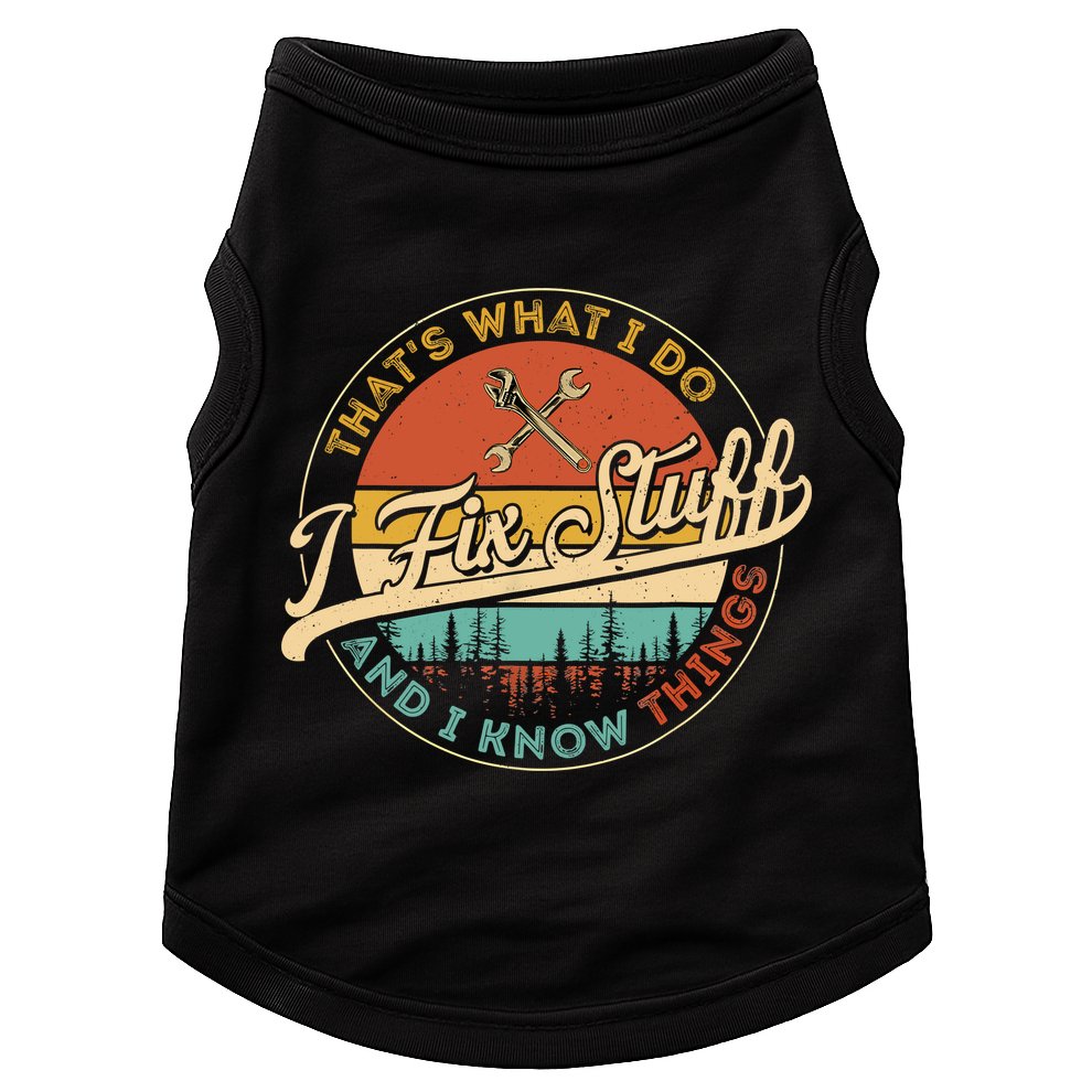 Vintage Thats What I Do I Fix Stuff And I Know Things Doggie Tank