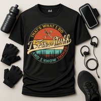 Vintage Thats What I Do I Fix Stuff And I Know Things Performance Shirt