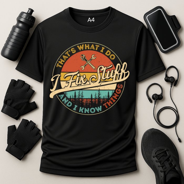 Vintage Thats What I Do I Fix Stuff And I Know Things Performance Shirt