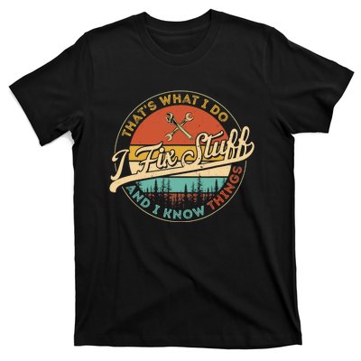 Vintage Thats What I Do I Fix Stuff And I Know Things T-Shirt