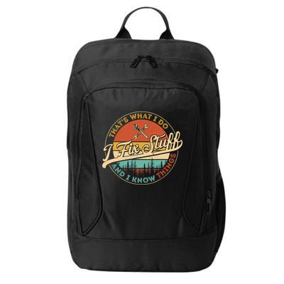 Vintage Thats What I Do I Fix Stuff And I Know Things City Backpack