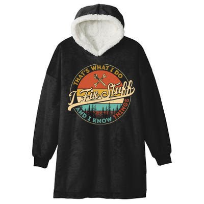 Vintage Thats What I Do I Fix Stuff And I Know Things Hooded Wearable Blanket