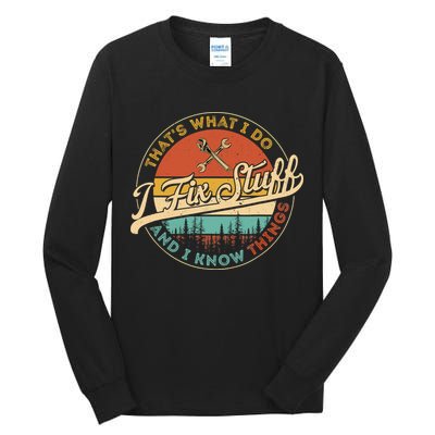 Vintage Thats What I Do I Fix Stuff And I Know Things Tall Long Sleeve T-Shirt