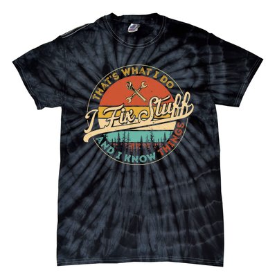 Vintage Thats What I Do I Fix Stuff And I Know Things Tie-Dye T-Shirt