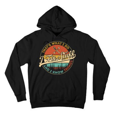 Vintage Thats What I Do I Fix Stuff And I Know Things Tall Hoodie